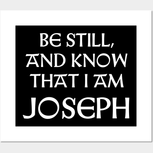 Be Still And Know That I Am Joseph Posters and Art